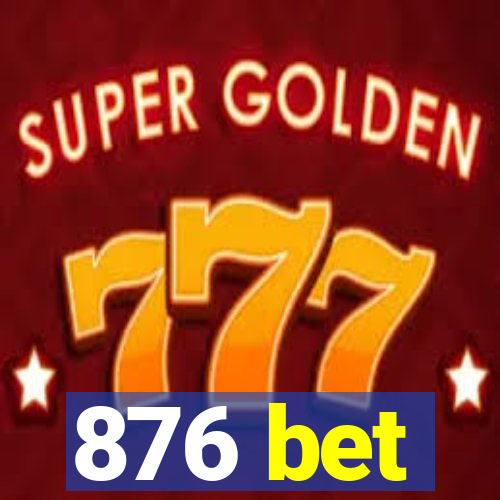 876 bet